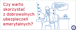Czy warto skorzystać z dobrowolnych ubezpieczeń emerytalnych? Czy warto skorzystać z dobrowolnych ubezpieczeń emerytalnych?