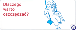 Dlaczego warto oszczędzać? Dlaczego warto oszczędzać?