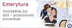 Emerytura - oszczędzaj już dziś - przezorność procentuje