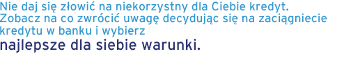 Nie daj się złowić na niekorzystny dla Ciebie kredyt