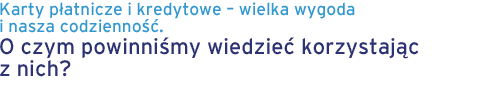 Karty płatnicze i kredytowe - wielka wygoda i nasza codzienność.